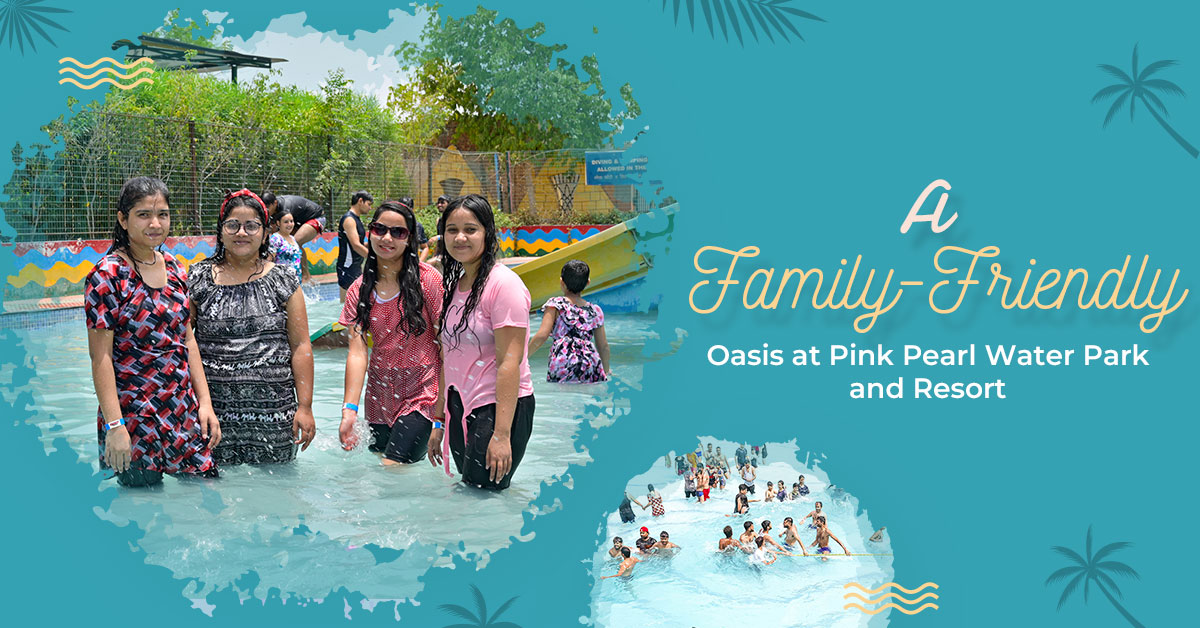 A Family Friendly Oasis at Pink Pearl Water Park and Resort