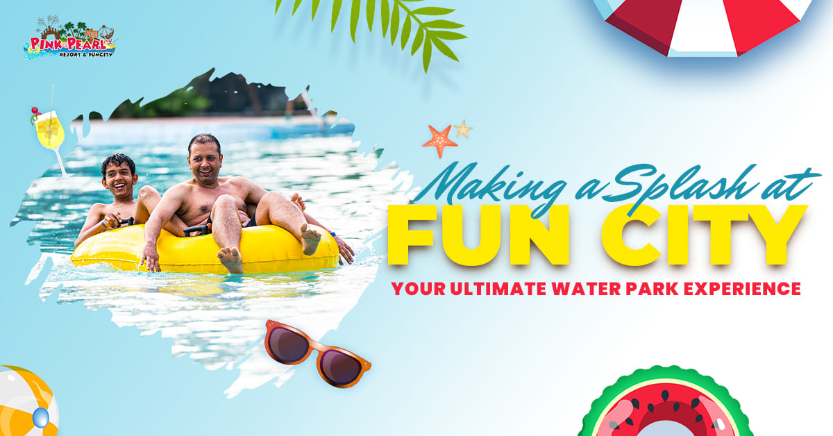 Making a Splash at Fun City Your Ultimate Water Park Experience