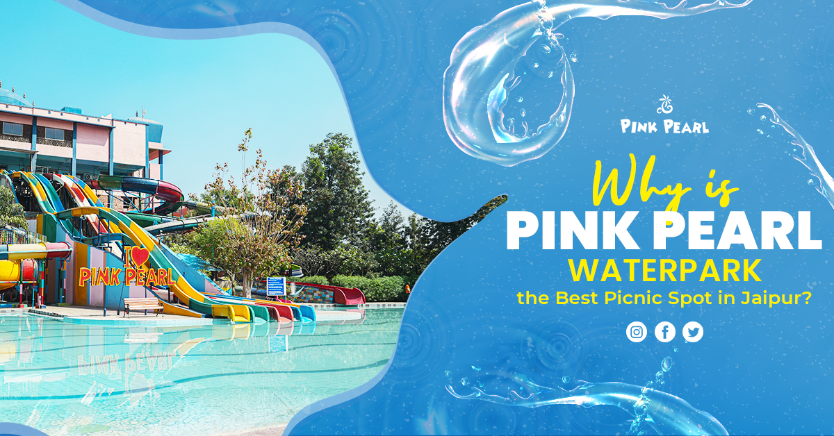 Why is Pink Pearl Water Park the Best Picnic Spot in Jaipur