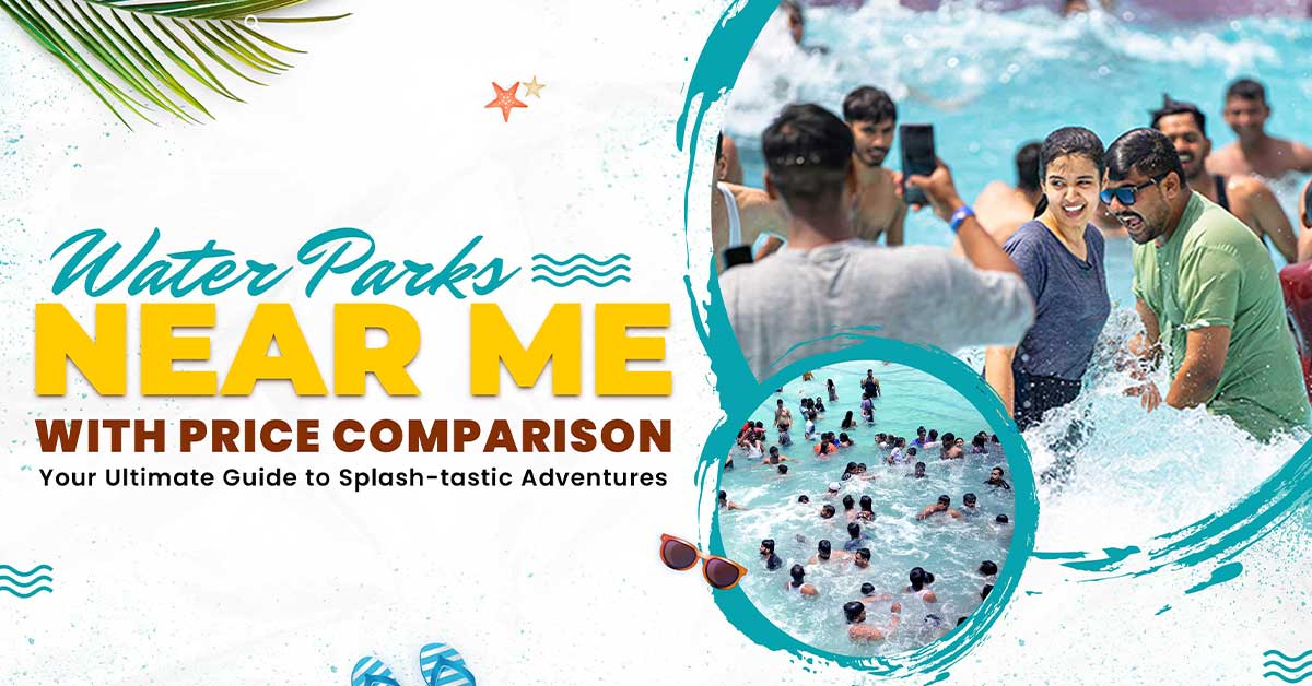 Water Parks Near Me With Price Comparison